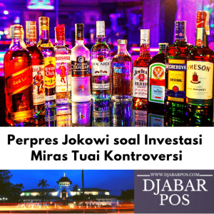 Perpres Jokowi soal Investasi Miras Tuai Kontroversi