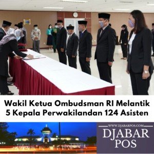 Wakil Ketua Ombudsman RI Melantik 5 Kepala Perwakilan dan 124 Asisten