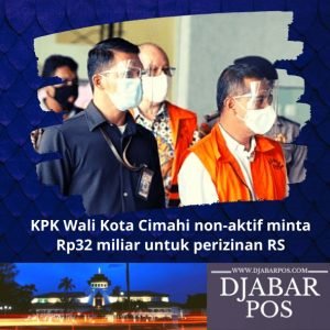 KPK Wali Kota Cimahi non-aktif minta Rp32 miliar untuk perizinan RS