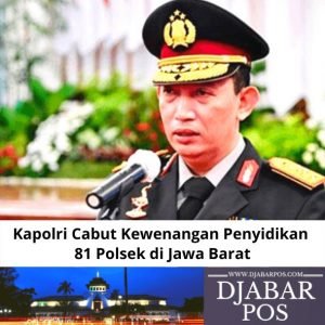 Kapolri Cabut Kewenangan Penyidikan 81 Polsek di Jawa Barat