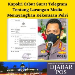 Kapolri Cabut Surat Telegram Tentang Larangan Media Menayangkan Kekerasan Polri