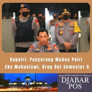 Kapolri: Penyerang Mabes Polri Eks Mahasiswi, Drop Out Semester 5