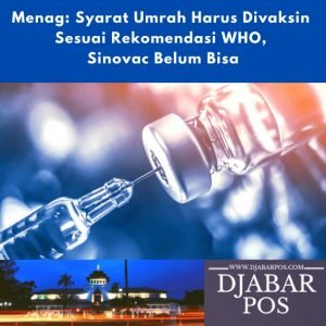 Menag: Syarat Umrah Harus Divaksin Sesuai Rekomendasi WHO, Sinovac Belum Bisa