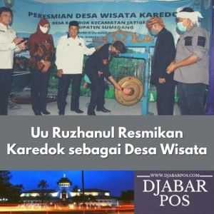 Uu Ruzhanul Resmikan Karedok sebagai Desa Wisata