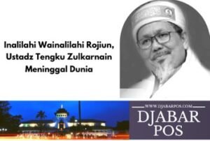 Inalilahi Wainalilahi Rojiun, Ustadz Tengku Zulkarnain Meninggal Dunia