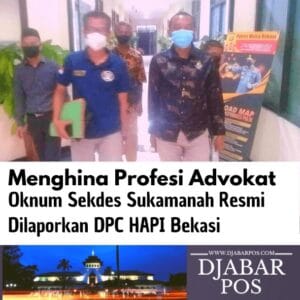 Menghina Profesi Advokat, Oknum Sekdes Sukamanah Resmi Dilaporkan DPC HAPI Bekasi