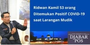 Ridwan Kamil 53 orang Ditemukan Positif COVID-19 saat Larangan Mudik