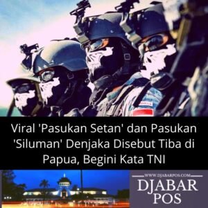 Viral ‘Pasukan Setan’ dan Pasukan ‘Siluman’ Denjaka Disebut Tiba di Papua, Begini Kata TNI