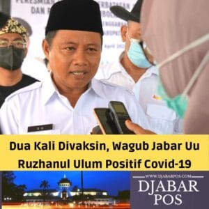 Dua Kali Divaksin, Wagub Jabar Uu Ruzhanul Ulum Positif Covid-19