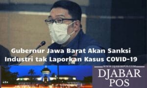 Gubernur Jawa Barat Akan Sanksi Industri tak Laporkan Kasus COVID-19