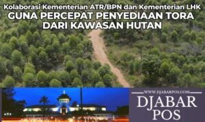Kolaborasi Kementerian ATR/BPN dan Kementerian LHK Guna Percepat Penyediaan TORA dari Kawasan Hutan