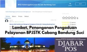 Lambat, Penanganan Pengaduan Pelayanan BPJSTK Cabang Bandung Suci