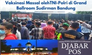 Vaksinasi Massal oleh  TNI-Polri di Grand Ballroom Sudirman Bandung
