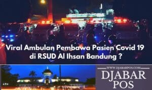 Viral Ambulans Pembawa Pasien Covid 19 di RSUD Al Ihsan Bandung