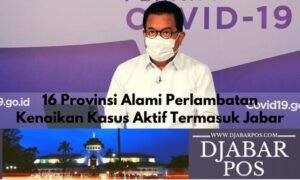 16 Provinsi Alami Perlambatan Kenaikan Kasus Aktif Termasuk Jabar