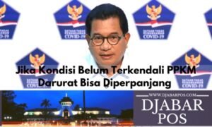 Jika Kondisi Belum Terkendali PPKM Darurat Bisa Diperpanjang