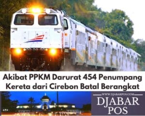 Akibat PPKM Darurat 454 Penumpang Kereta dari Cirebon Batal Berangkat