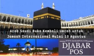 Arab Saudi Buka Kembali Umrah untuk Jamaah Internasional Mulai 10 Agustus