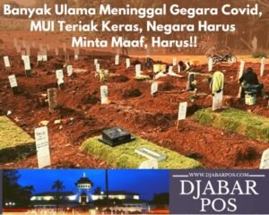 Banyak Ulama Meninggal Gegara Covid, MUI Teriak Keras, Negara Harus Minta Maaf, Harus!!