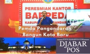 Pemda Pangandaran Bangun Kota Baru