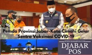 Pemda Provinsi Jabar-Kota Cimahi Gelar Sentra Vaksinasi COVID-19