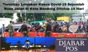 Turunkan Lonjakan Kasus Covid-19 Sejumlah Ruas Jalan di Kota Bandung Ditutup 14 Hari
