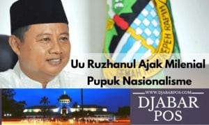 Uu Ruzhanul Ajak Milenial Pupuk Nasionalisme