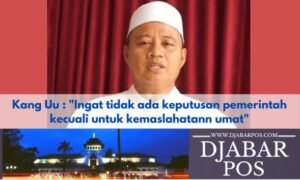 Kang Uu : “Ingat tidak ada keputusan pemerintah kecuali untuk kemaslahatan umat”