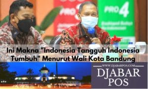 Ini Makna “Indonesia Tangguh Indonesia Tumbuh” Menurut Wali Kota Bandung