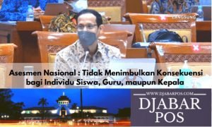 Asesmen Nasional : Tidak Menimbulkan Konsekuensi bagi Individu Siswa, Guru, maupun Kepala
