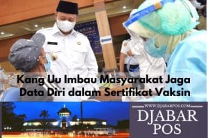 Kang Uu Imbau Masyarakat Jaga Data Diri dalam Sertifikat Vaksin