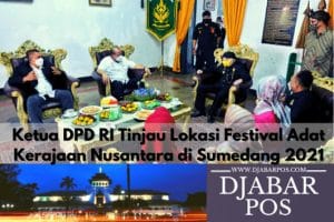 Ketua DPD RI Tinjau Lokasi Festival Adat Kerajaan Nusantara di Sumedang 2021