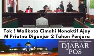 Tok ! Walikota Cimahi Nonaktif Ajay M Priatna Diganjar 2 Tahun Penjara