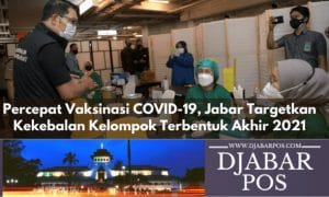 Percepat Vaksinasi COVID-19, Jabar Targetkan Kekebalan Kelompok Terbentuk Akhir 2021