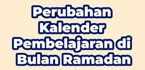 Perubahan Kalender Belajar di Bulan Ramadan 1446 H / 2025 M
