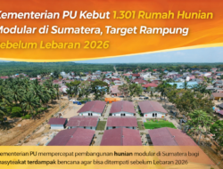 Kementerian PU Percepat Pembangunan 1.301 Rumah Hunian Modular di Sumatera Jelang Lebaran 2026