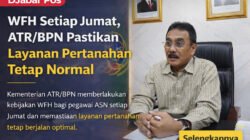 WFH Setiap Jumat, ATR/BPN Pastikan Layanan Pertanahan Tetap Normal