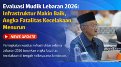 Evaluasi Mudik Lebaran 2026: Infrastruktur Makin Baik, Angka Fatalitas Kecelakaan Menurun