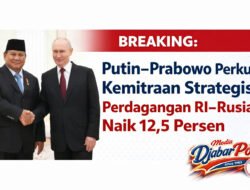 BREAKING: Putin–Prabowo Perkuat Kemitraan Strategis, Perdagangan RI–Rusia Naik 12,5 Persen