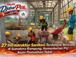 27 Infrastruktur Sanitasi Terdampak Bencana di Sumatera Rampung, Kementerian PU Kejar Pemulihan Tota