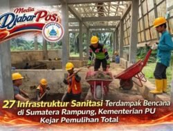 27 Infrastruktur Sanitasi Terdampak Bencana di Sumatera Rampung, Kementerian PU Kejar Pemulihan Tota