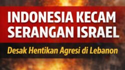 Indonesia Kecam Keras Serangan Israel di Beirut dan Lebanon, Desak Penghentian Agresi serta Perlindungan Warga Sipil