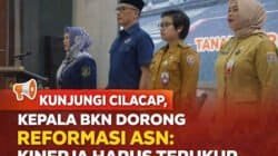 Kunjungi Cilacap, Kepala BKN Dorong Reformasi ASN: Kinerja Harus Terukur