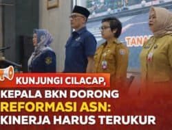Kunjungi Cilacap, Kepala BKN Dorong Reformasi ASN: Kinerja Harus Terukur