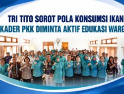 Tri Tito Sorot Pola Konsumsi Ikan, Kader PKK Diminta Aktif Edukasi Warga