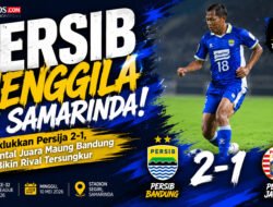PERSIB MENGGILA DI SAMARINDA! Taklukkan Persija 2-1, Mental Juara Maung Bandung Bikin Rival Tersungkur
