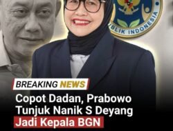 Presiden Prabowo Copot Kepala BGN Dadan Hindayana, Nanik S Deyang Ditunjuk Gantikan