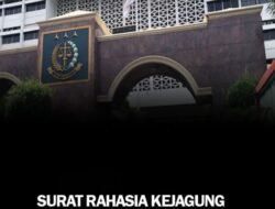 Surat Rahasia Kejagung Bocor, Seluruh Jaksa Se-Indonesia Diminta Siaga Satu