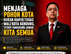 Menjaga Pohon Kota Bukan Hanya Tugas Wali Kota Bandung, Tetapi Tanggung Jawab Kita Semua